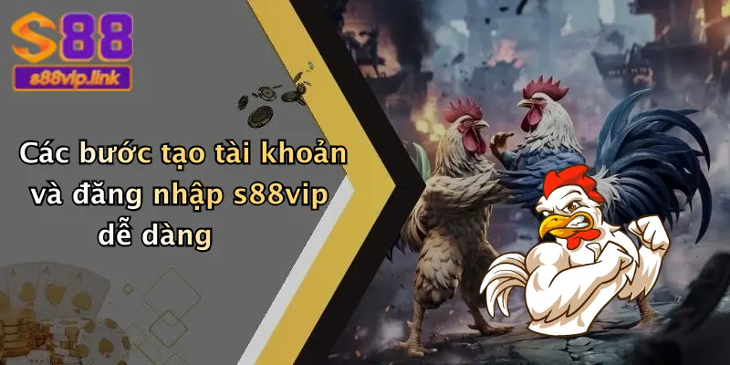 Các bước tạo tài khoản và đăng nhập s88vip dễ dàng