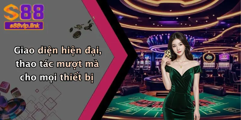 Giao diện hiện đại, thao tác mượt mà cho mọi thiết bị
