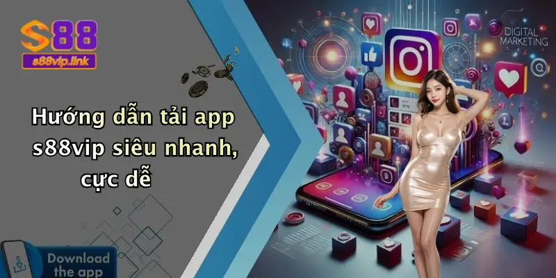 Hướng dẫn tải app s88vip siêu nhanh, cực dễ
