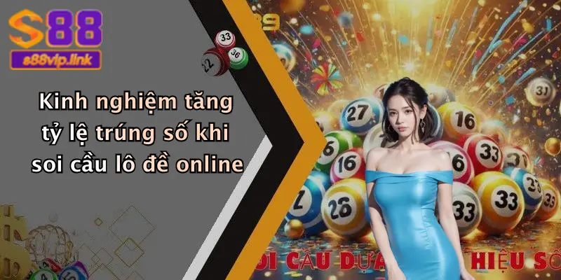 Kinh nghiệm tăng tỷ lệ trúng số khi soi cầu lô đề online