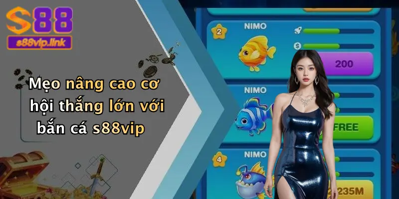 Mẹo nâng cao cơ hội thắng lớn với bắn cá s88vip