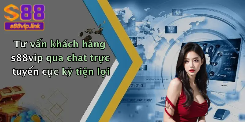 Tư vấn khách hàng s88vip qua chat trực tuyến cực kỳ tiện lợi